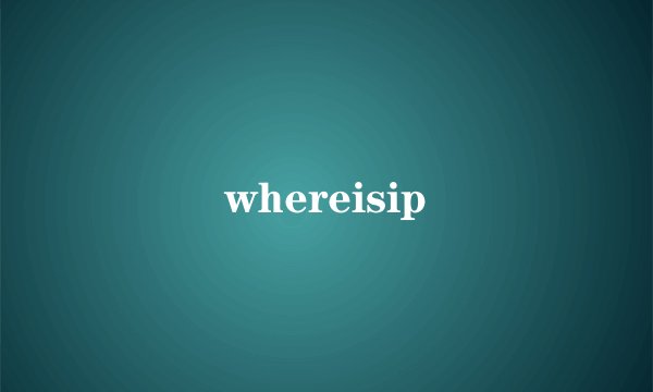 whereisip