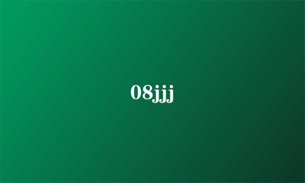08jjj