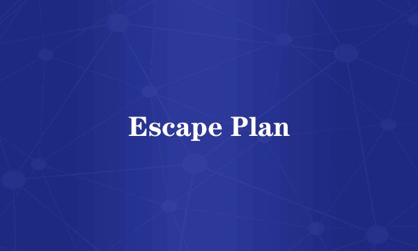 Escape Plan