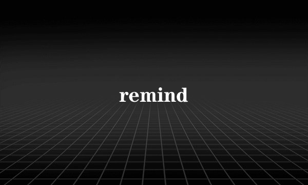 remind