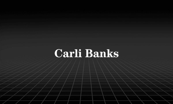 Carli Banks