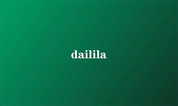 dailila