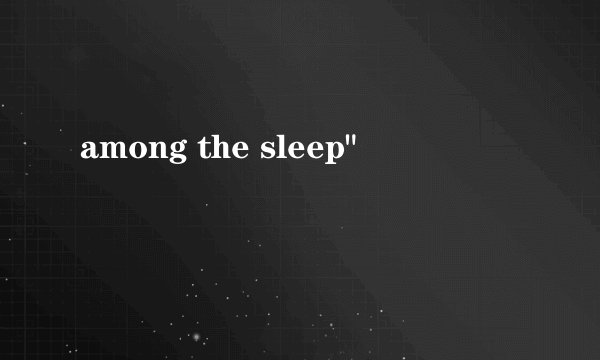 among the sleep