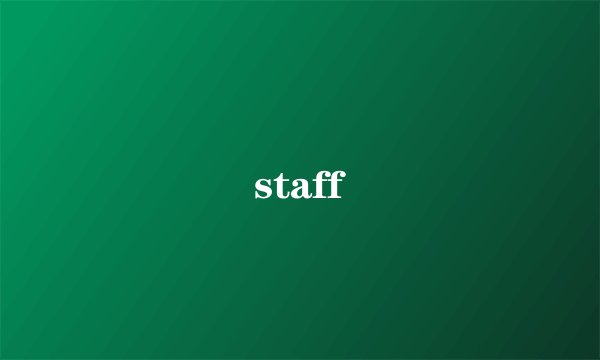 staff