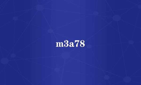 m3a78