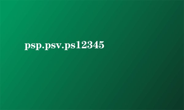 psp.psv.ps12345