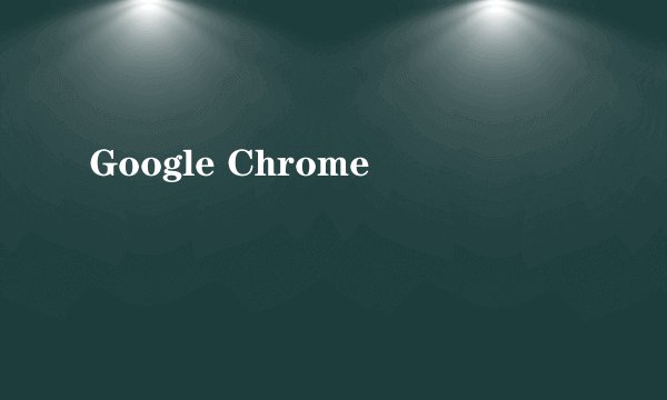Google Chrome