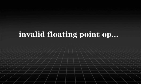 invalid floating point operation