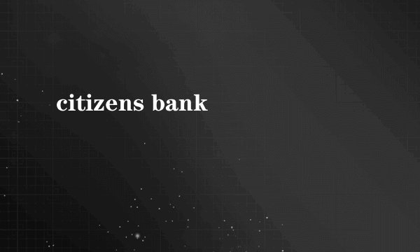 citizens bank