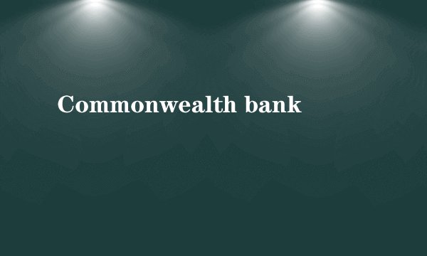 Commonwealth bank