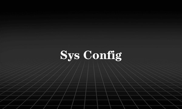 Sys Config