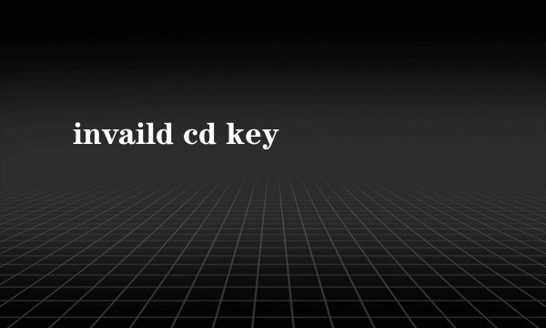 invaild cd key
