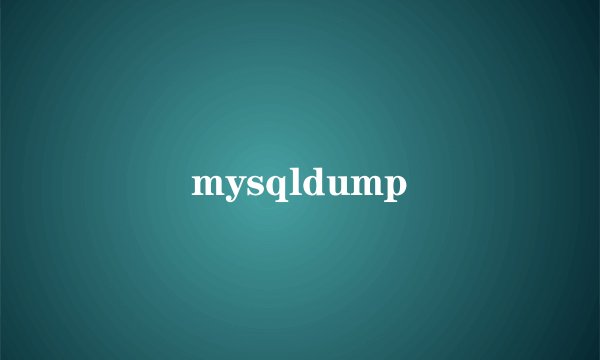 mysqldump