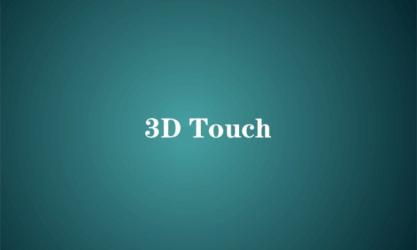 3D Touch
