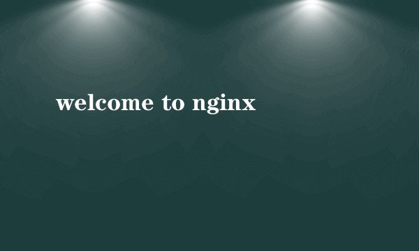 welcome to nginx