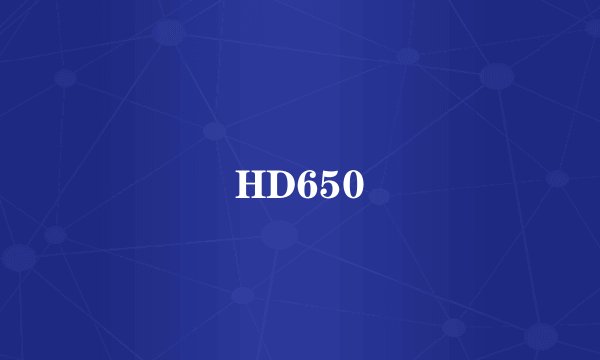 HD650