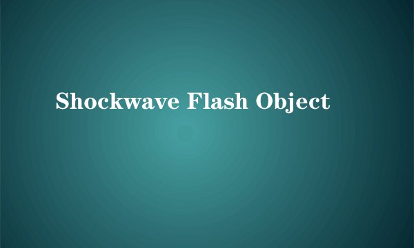 Shockwave Flash Object